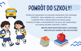 Serdecznie zapraszamy na uroczyste rozpoczęcie roku szkolnego 20262027, kt&oacute;re odbędzie się 1 września 2026 roku o godzinie 900 w sali gimnastycznej naszej szkoły. Czekamy na Was z niecierpliwością (3)